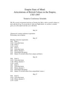 Empire State of Mind: Articulations of British Culture in the Empire, [removed]Tentative Conference Schedule NB: We strongly recommend arriving on Tuesday the 24th, to allow yourself a chance to deal with the jet lag. I