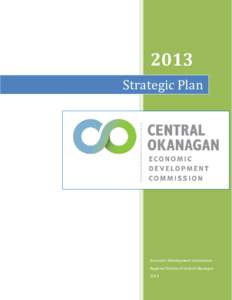 2013 Strategic Plan Economic Development Commission Regional District of Central Okanagan 2013