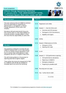 Event programme  Climate Change Agreements Workshop 21 January 2015 – THE LEEDS MARRIOTT HOTEL, 4 Trevelyan Square, Boar Lane, Leeds, LS1 6ET Who should attend?