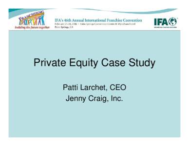 Private Equity Case Study Patti Larchet, CEO Jenny Craig, Inc. Objectives ¾ Overview of Weight Loss Industry