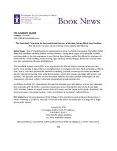FOR IMMEDIATE RELEASE Contact: Erin Rolfs[removed]removed] The “Baby Dolls”: Breaking the Race and Gender Barriers of the New Orleans Mardi Gras Tradition Kim Marie Vaz Uncovers the Fascinating History of 