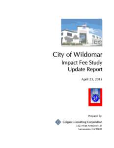 City of Wildomar Impact Fee Study Update Report April 23, 2015  Prepared by:
