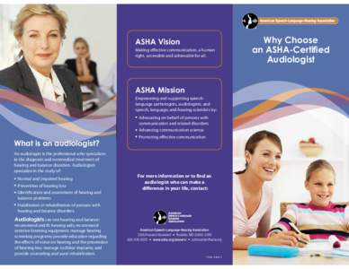 ASHA Vision Making effective communication, a human right, accessible and achievable for all. ASHA Mission Empowering and supporting speechlanguage pathologists, audiologists, and