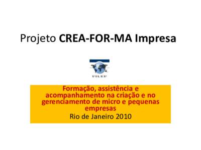 Projeto CREA-FOR-MA Impresa  Formação, assistência e acompanhamento na criação e no gerenciamento de micro e pequenas empresas