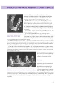MELBOURNE INSTITUTE BUSINESS ECONOMICS FORUM In 1997 the Melbourne Institute Business Economics Forum was launched. The Treasurer of Victoria, Mr Alan Stockdale, was our special guest at the inaugural meeting where he of