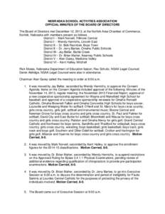 NEBRASKA SCHOOL ACTIVITIES ASSOCIATION OFFICIAL MINUTES OF THE BOARD OF DIRECTORS The Board of Directors met December 12, 2013, at the Norfolk Area Chamber of Commerce, Norfolk, Nebraska with members present as follows. 