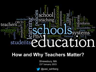 How and Why Teachers Matter? Shrewsbury, MA	
   23rd	
  January	
  2015	
   @pasi_sahlberg  2000	
  