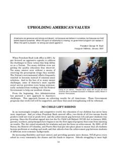 UPHOLDING AMERICA’S VALUES Americans are generous and strong and decent, not because we believe in ourselves, but because we hold beliefs beyond ourselves. When this spirit of citizenship is missing, no government prog