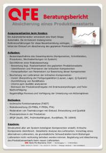 Beratungsbericht Absicherung eines Produktionsstarts Ausgangssituation beim Kunden: Ein Automobilhersteller entwickelt eine Start-Stopp Automatik. Da im Konzern bislang keine Referenzerfahrungen für diese Neuentwicklung