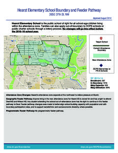 Hearst Elementary School Boundary and Feeder Pathway 3950 37th St. NW Approved August 2014 Hearst Elementary School is the public school of right for all school-age children living within the attendance zone. Families ca