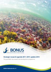 Strategic research agenda 2011–2017, update 2014 The joint Baltic Sea research and development programme BONUS Publication No. 14  Strategic research agenda 2011–2017, update 2014