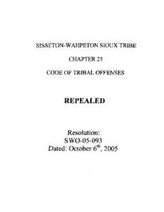 SISSETON-WAHPETON SIOUX TRIBE CHAPTER 25 CODE OF TRIBAL OFFENSES REPEALED