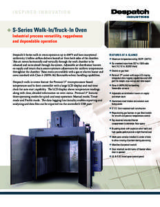 i n S P i r e D i n n O v aT i O n u S-Series Walk-in/Truck-in Oven industrial process versatility, ruggedness and dependable operation  Despatch S-Series walk-in ovens operate at up to 650°F and have exceptional