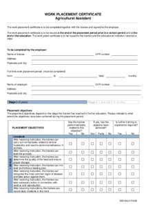 WORK PLACEMENT CERTIFICATE Agricultural Assistant The work placement certificate is to be completed together with the trainee and signed by the employer. The work placement certificate is to be issued at the end of the p