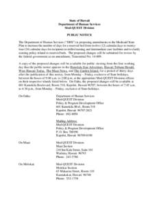 State of Hawaii Department of Human Services Med-QUEST Division PUBLIC NOTICE The Department of Human Services (“DHS”) is proposing amendments to the Medicaid State Plan to increase the number of days for a reserved 