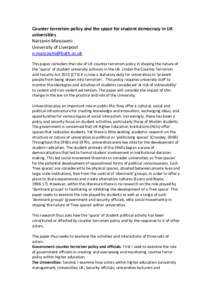 Counter terrorism policy and the space for student democracy in UK universities Narzanin Massoumi University of Liverpool  This paper considers the role of UK counter terrorism policy in shaping the 