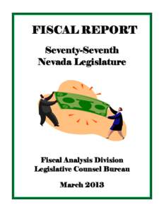 FISCAL REPORT Seventy-Seventh Nevada Legislature Fiscal Analysis Division Legislative Counsel Bureau