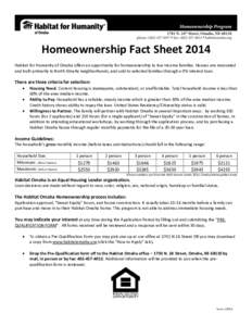 Homeownership Fact Sheet 2014 Habitat for Humanity of Omaha offers an opportunity for homeownership to low income families. Houses are renovated and built primarily in North Omaha neighborhoods, and sold to selected fami