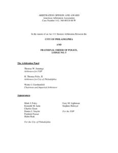 ARBITRATION OPINION AND AWARD American Arbitration Association Case Number 14 L[removed]W In the matter of an Act 111 Interest Arbitration Between the CITY OF PHILADELPHIA