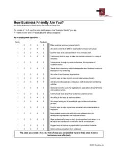 How Business Friendly Are You? from Working Relationships by Richard Luecking, Ellen Fabian, and George Tilson On a scale of 1 to 5, use this quick tool to assess how “business friendly” you are. 1 = “rarely if eve