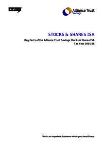 STOCKS & SHARES ISA Key Facts of the Alliance Trust Savings Stocks & Shares ISA Tax YearThis is an important document which you should keep.