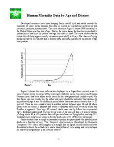 Human Mortality Data by Age and Disease Developed countries have been keeping fairly careful birth and death records for hundreds of years partly because this data is central to calculations involved in life