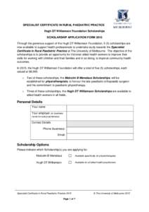 SPECIALIST CERTIFICATE IN RURAL PAEDIATRIC PRACTICE Hugh DT Williamson Foundation Scholarships SCHOLARSHIP APPLICATION FORM 2015 Through the generous support of the Hugh DT Williamson Foundation, 5 (5) scholarships are n