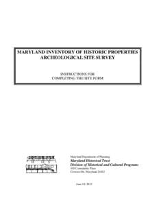 MARYLAND INVENTORY OF HISTORIC PROPERTIES ARCHEOLOGICAL SITE SURVEY INSTRUCTIONS FOR COMPLETING THE SITE FORM