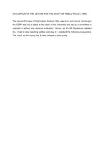 EVALUATION OF THE CENTRE FOR THE STUDY OF PUBLIC POLICY, The second Principal of Strathclyde, Graham Hills, was short and rotund. He thought the CSPP was out of place in his vision of the University and set up a c