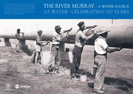 The River Murray is a vital water source for South Australia. Constructed from the 1940s onwards, five major pipelines distribute River Murray water right across the State. Water was desperately needed post World War II 