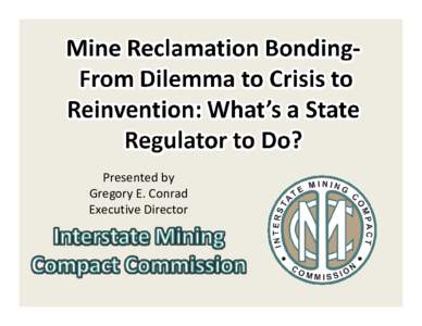 Presented by Gregory E. Conrad Executive Director What is the IMCC? • Multi-State Governmental Organization