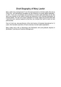 Short Biography of Mary Lawlor Mary Lawlor has a background of over 35 years experience in human rights. She set up Front Line - the International Foundation for the Protection of Human Rights Defenders in[removed]Front Li