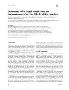 Workshop Reports  Outcomes of a Dutch workshop on improvements for the 3Rs in daily practice Judith van Luijk 1, Marlies Leenaars 1, Anne Marie van Dongen 2, Lilian van der Vaart 2, and Merel Ritskes-Hoitinga 1