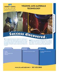 WELDING AND MATERIALS TECHNOLOGY he occupational endorsement in welding and materials technology is designed for beginning students who want to learn to cut and weld, as well as students seeking more advanced courses who