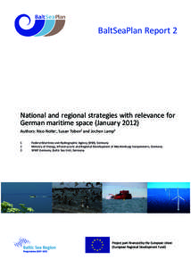 BaltSeaPlan Report 2  National and regional strategies with relevance for German maritime space (January[removed]Authors: Nico Nolte1, Susan Toben2 and Jochen Lamp3 1