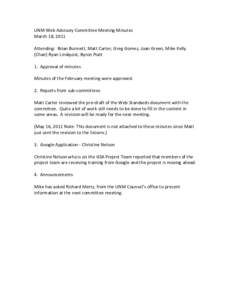 UNM Web Advisory Committee Meeting Minutes  March 18, 2011    Attending:  Brian Bunnett, Matt Carter, Greg Gomez, Joan Green, Mike Kelly  (Chair) Ryan Lindquist, Byron 
