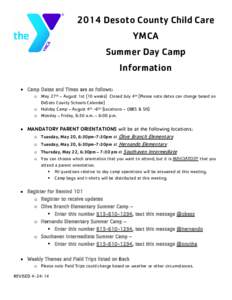 2014 Desoto County Child Care YMCA Summer Day Camp Information  Camp Dates and Times are as follows: o May 27th – August 1st (10 weeks) Closed July 4th (Please note dates can change based on