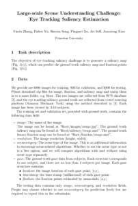 Large-scale Scene Understanding Challenge: Eye Tracking Saliency Estimation Yinda Zhang, Fisher Yu, Shuran Song, Pingmei Xu, Ari Seff, Jianxiong Xiao Princeton University  1