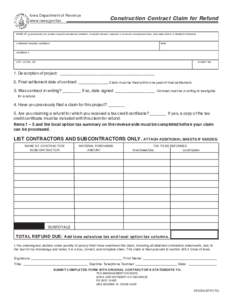 Iowa Department of Revenue www.iowa.gov/tax Construction Contract Claim for Refund  NAME OF governmental unit, private nonprofit educational institution, nonprofit museum, business in economic development area, rural wat