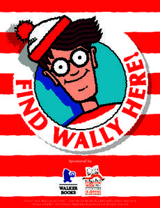 Sponsored by  Where’s Wally illustrations © 1987 – 2014 Martin Handford, published by Walker Books Ltd. “Where’s Waldo?” TM © Classic Media Distribution Limited. All rights reserved.  