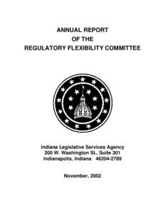 ANNUAL REPORT OF THE REGULATORY FLEXIBILITY COMMITTEE Indiana Legislative Services Agency 200 W. Washington St., Suite 301