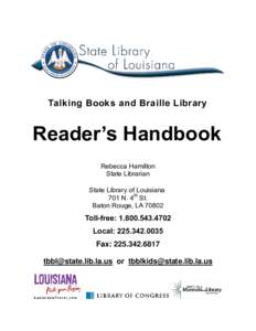 Talking Books and Braille Library  Reader’s Handbook Rebecca Hamilton State Librarian State Library of Louisiana