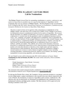 Flajolet Lecture Nomination[removed]FLAJOLET LECTURE PRIZE Call for Nominations The Philippe Flajolet Lecture Prize for outstanding contributions to analytic combinatorics and analysis of algorithms is awarded every two ye