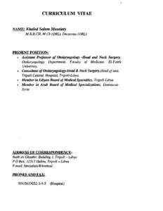 CURRICULUM VITAE NAME: Khaled Salem Mesalaty M.B.B.CH, M.Ch (ORL), Doctorate (ORL) PRESENT POSITION: • Assistant Professor of Otolaryngology -Head and Neck Surgery,