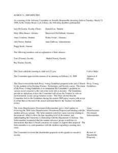 MARCH 31, 2009 MINUTES At a meeting of the Advisory Committee on Socially Responsible Investing, held on Tuesday, March 31, 2009, in the Trustee Room, Low Library, the following members participated: Jack McGourty, Facul