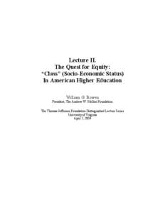 Lecture II. The Quest for Equity: “Class” (Socio-Economic Status) In American Higher Education William G. Bowen President, The Andrew W. Mellon Foundation