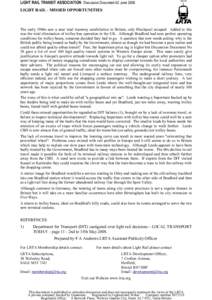 LIGHT RAIL TRANSIT ASSOCIATION Discussion Document 62 June 2008 LIGHT RAIL - MISSED OPPORTUNITIES The early 1960s saw a near total tramway annihilation in Britain, only Blackpool escaped. Added to this was the total elim