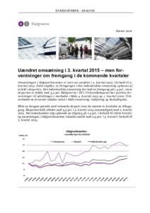 DI RÅDGIVERNE - ANALYSE  Januar 2016 Uændret omsætning i 3. kvartal 2015 – men forventninger om fremgang i de kommende kvartaler Omsætningen i rådgiverbranchen er stort set uændret i 3. kvartal 2015 i forhold til