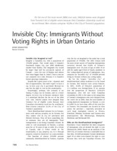 On the eve of the most recent 2006 civic vote, 246,924 names were dropped from Toronto’s list of eligible voters because their Canadian citizenship could not be confirmed. Non-citizens comprise 16.2% of the City of Tor