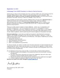 September 13, 2010  A Message from ACFP President to Alberta Family Doctors Continuing our focus on the changes occurring in primary health care, let’s examine how the Canadian Medical Home “team” functions to prov